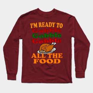 thanksgiving - ready to gobble Long Sleeve T-Shirt